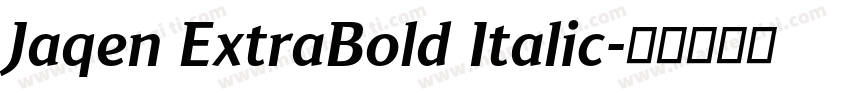 Jaqen ExtraBold Italic字体转换